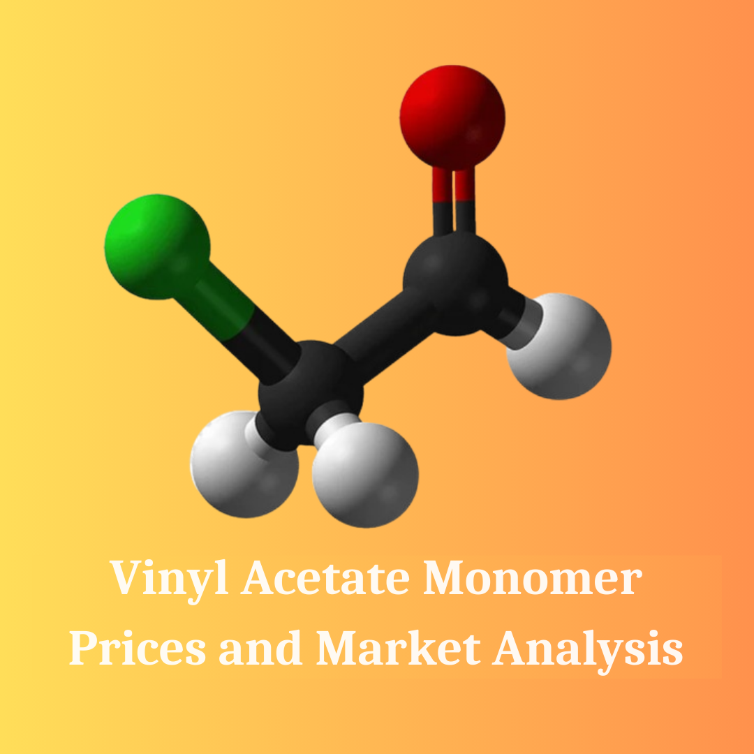 Vinyl Acetate Monomer Prices in 2025 What You Must Know to Stay Ahead